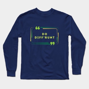 Do Diff'runt - Norfolk Dialect Long Sleeve T-Shirt